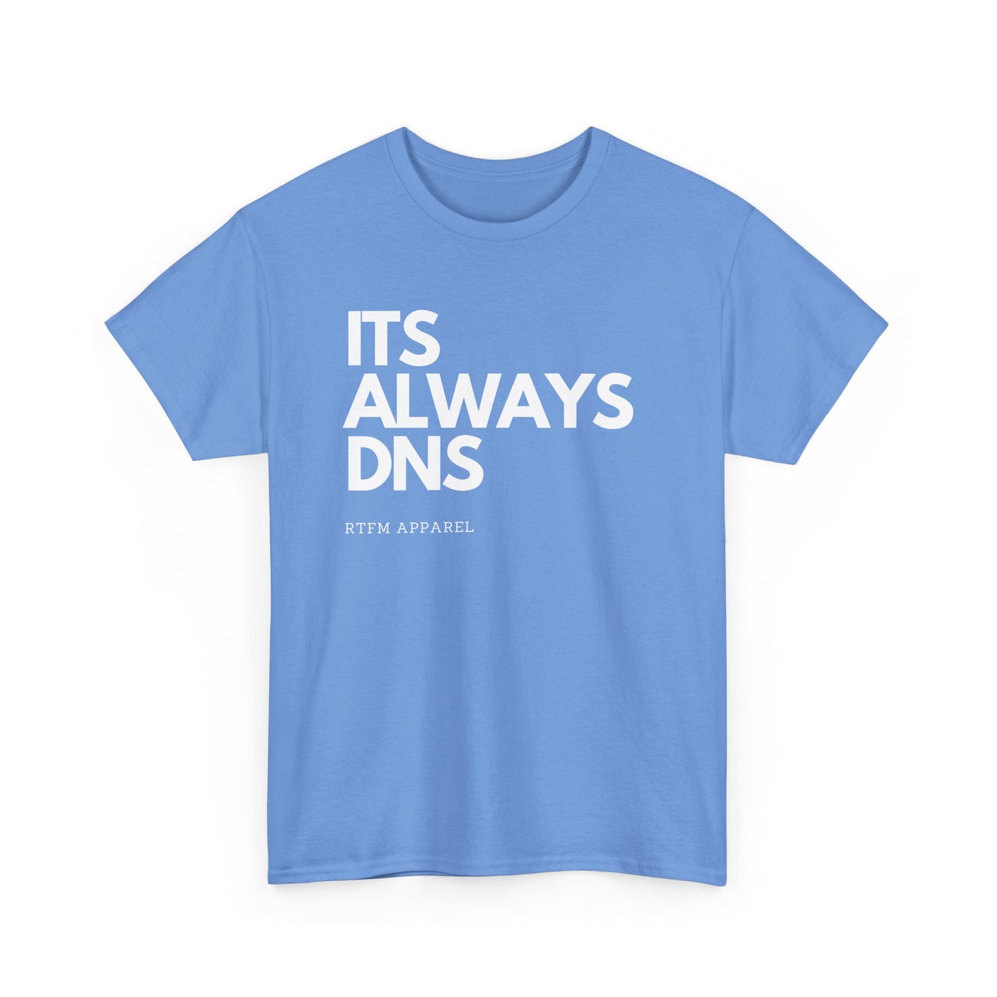 It's Always DNS - RTFM Apparel Funny Tech Joke T-Shirt for IT Professionals