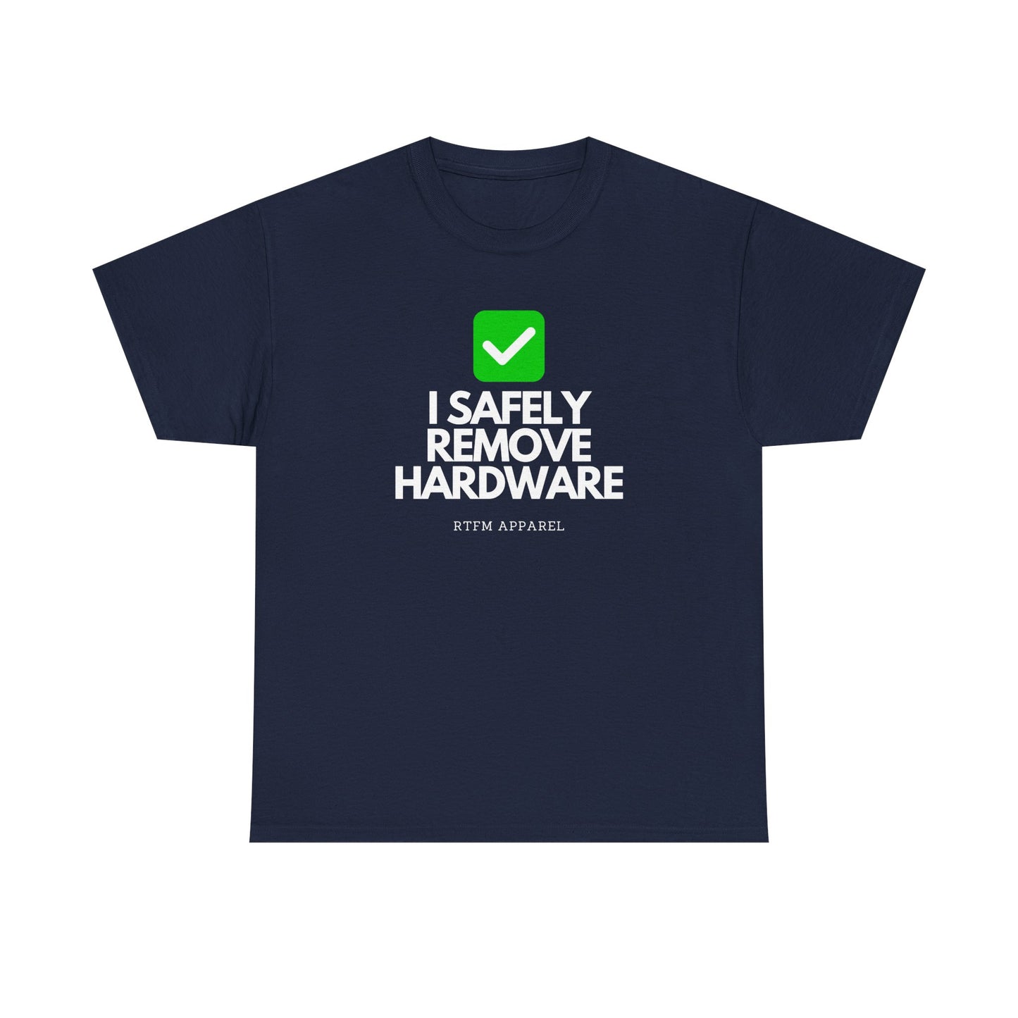 I Safely Remove Hardware - RTFM Apparel Funny Tech IT Geek Humor Tee