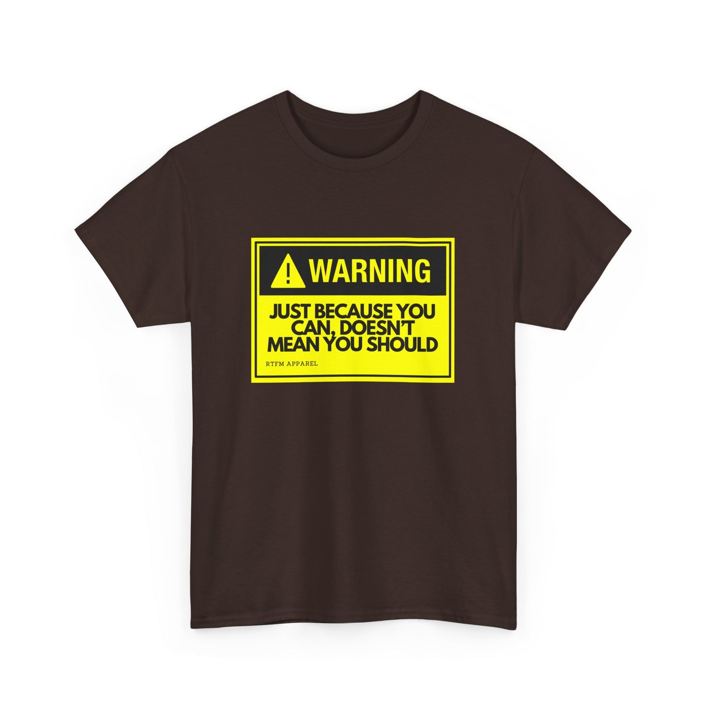 Warning Just Because You Can, Doesn't Mean You Should - Tech Humor T-Shirt