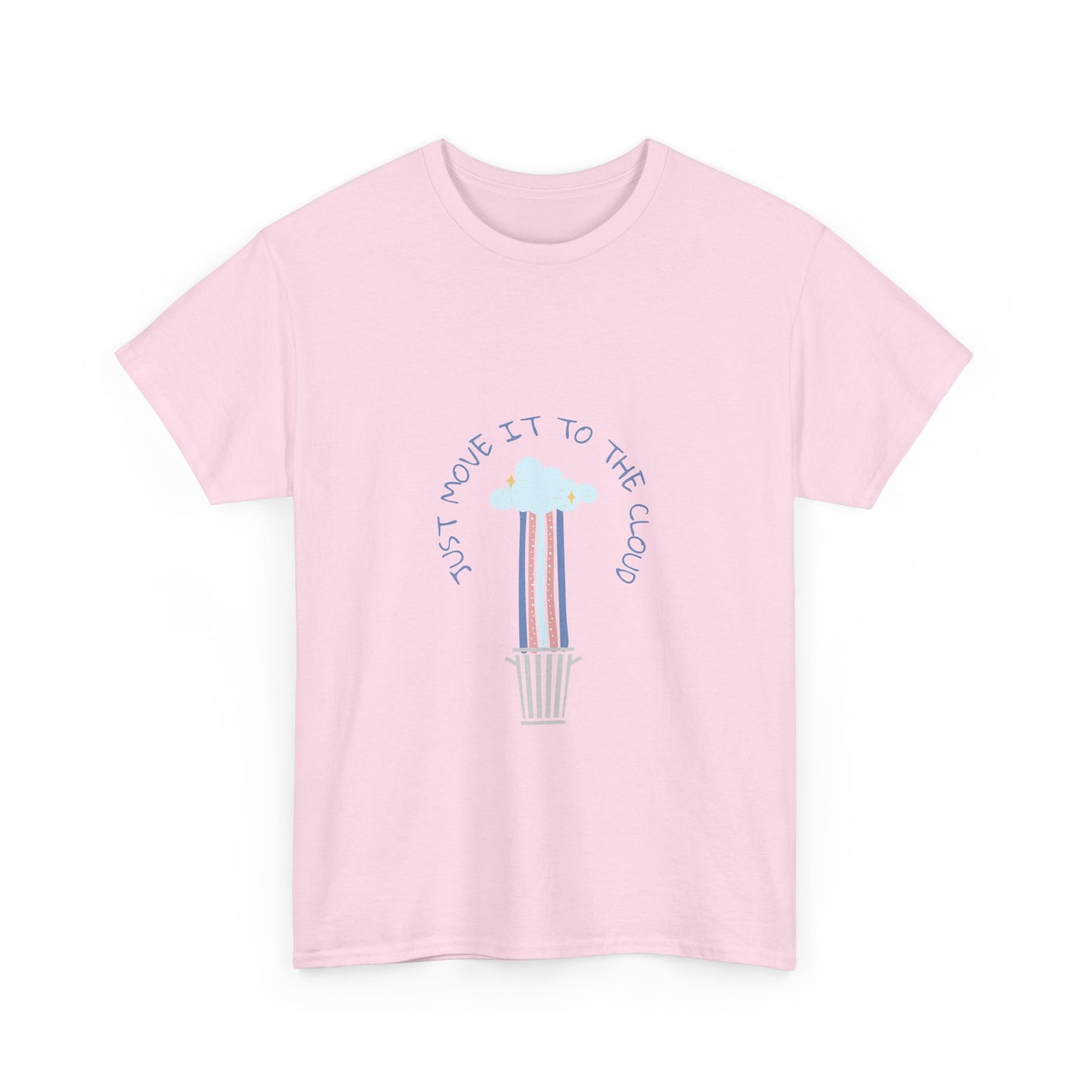 Just Move It To The Cloud - Techie Humor T-Shirt
