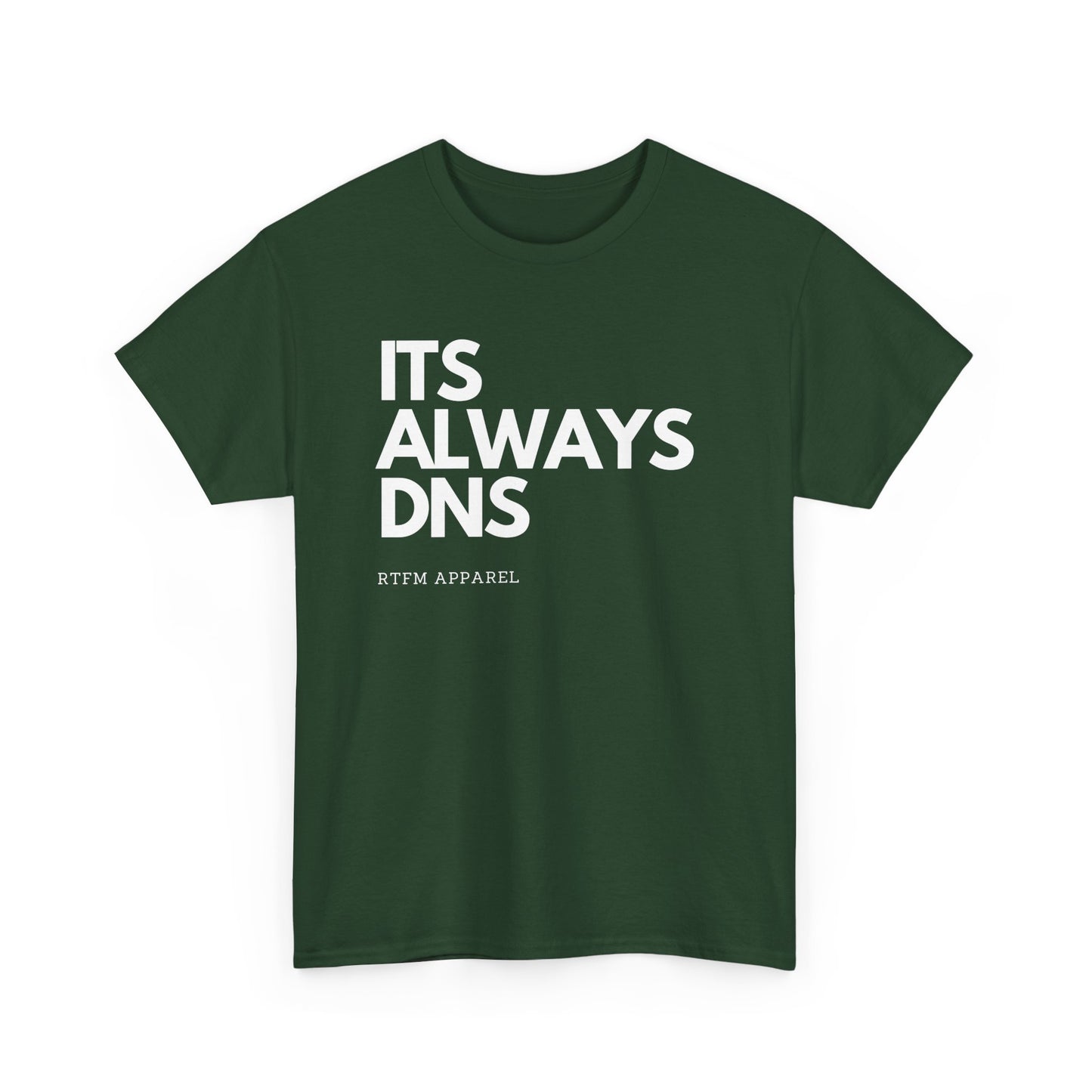 It's Always DNS - RTFM Apparel Funny Tech Joke T-Shirt for IT Professionals