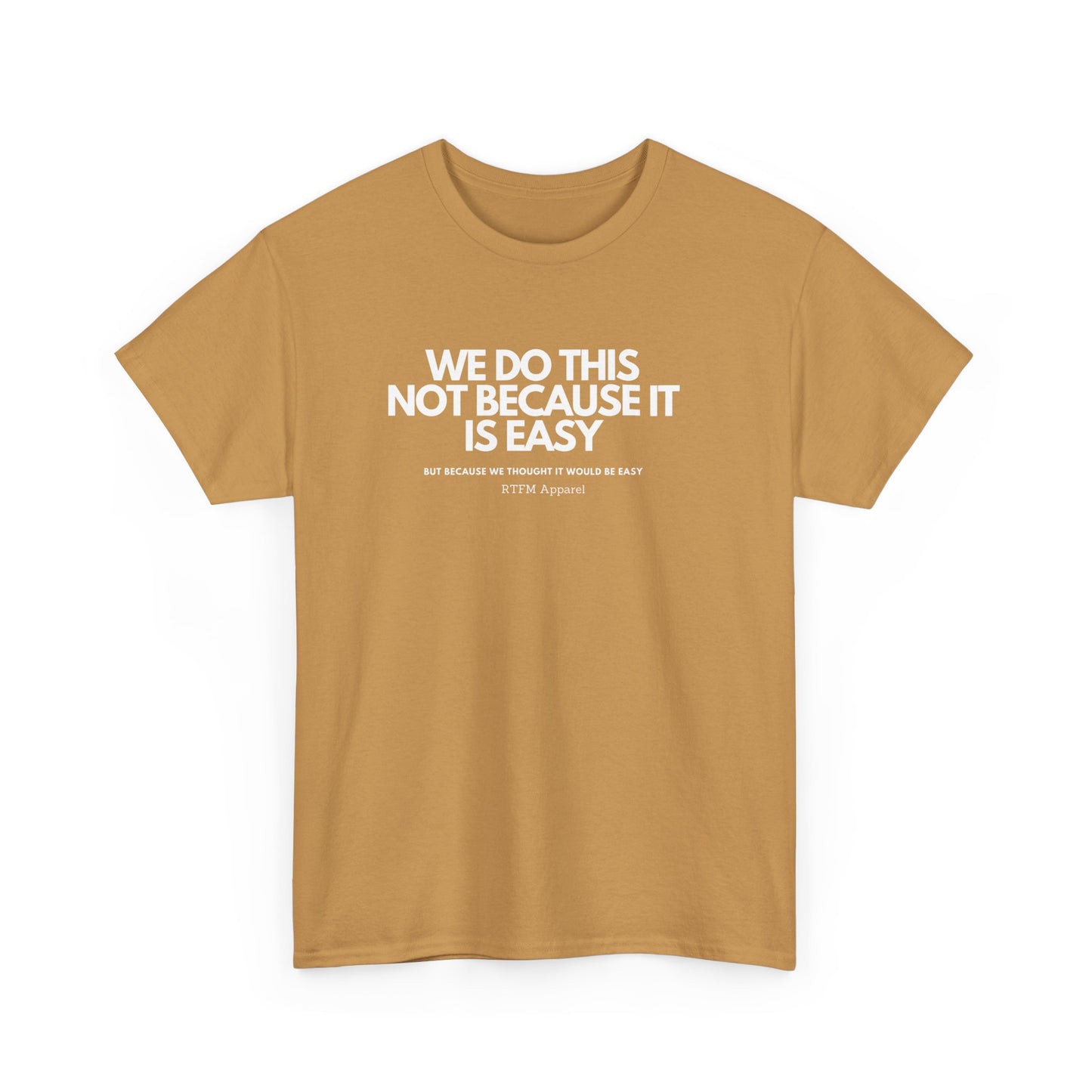 We Do This Not Because It Is Easy Tech Humor - RTFM Apparel