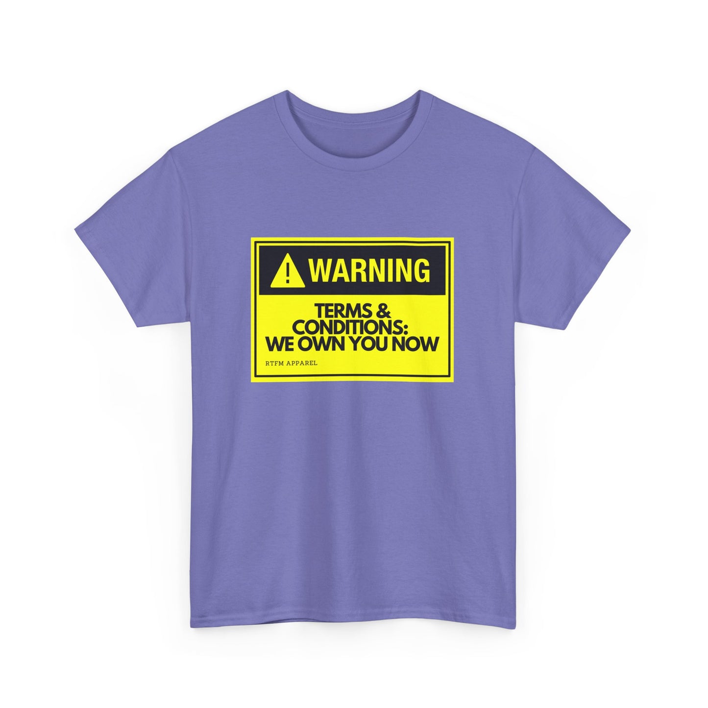 Warning Terms Conditions We Own You Now - RTFM Apparel Tech Humor