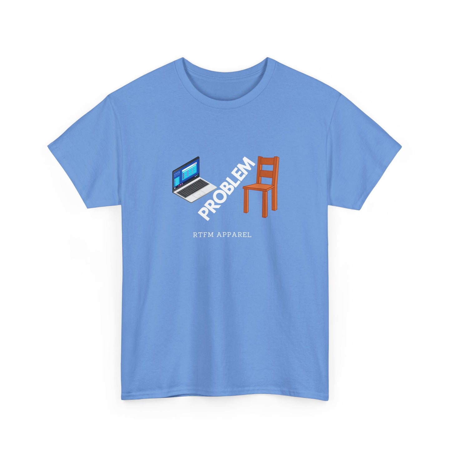 Laptop Chair Problem RTFM Apparel - Tech IT Geek Humor