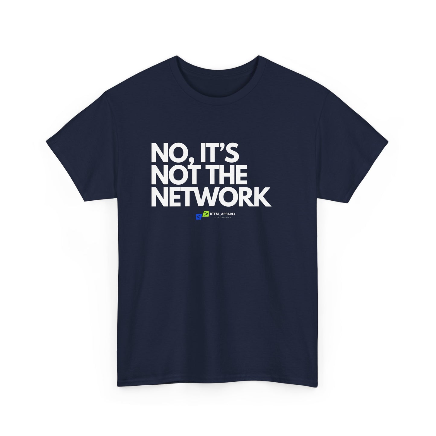 No It's Not The Network - Funny IT, Tech Support, Network Admin, Engineer, Sysadmin, Geek Apparel, Humor Tee