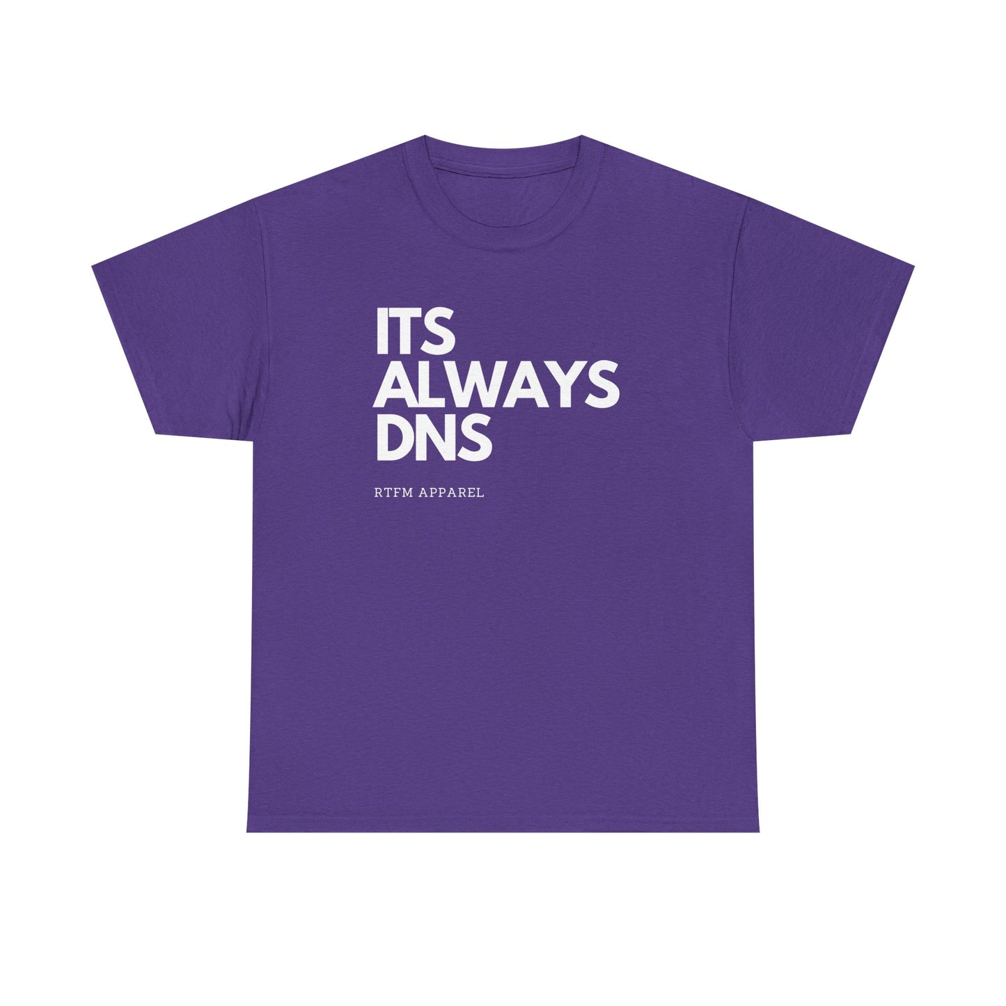 It's Always DNS - RTFM Apparel Funny Tech Joke T-Shirt for IT Professionals