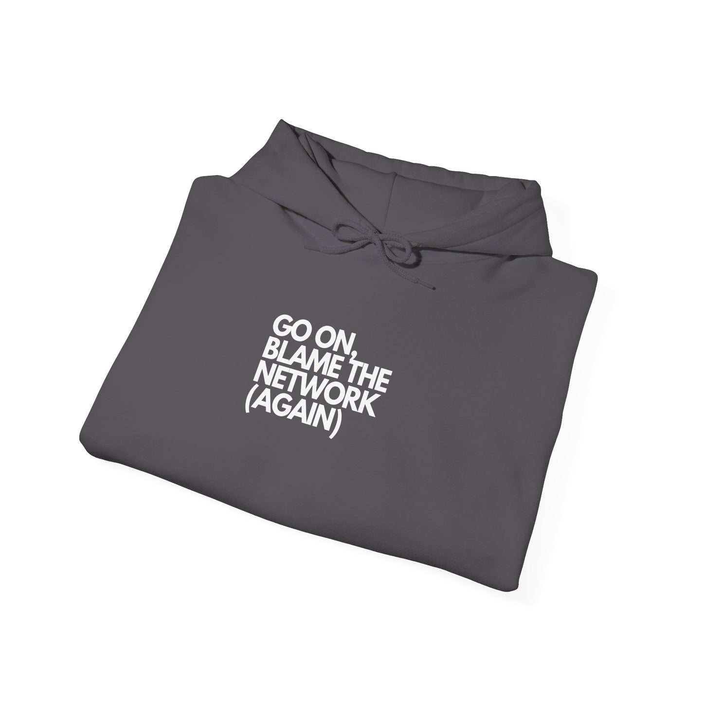 Go On, Blame The Network (Again) - IT, SysAdmin, Geek Hoodie, Network Troubleshooting