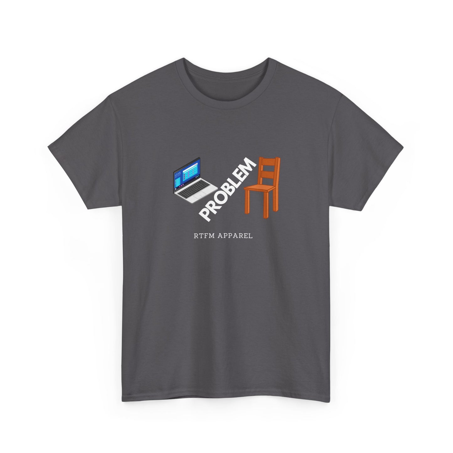 Laptop Chair Problem RTFM Apparel - Tech IT Geek Humor