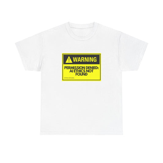 Warning: Permission Denied - AI Ethics Not Found Funny Tech T-Shirt