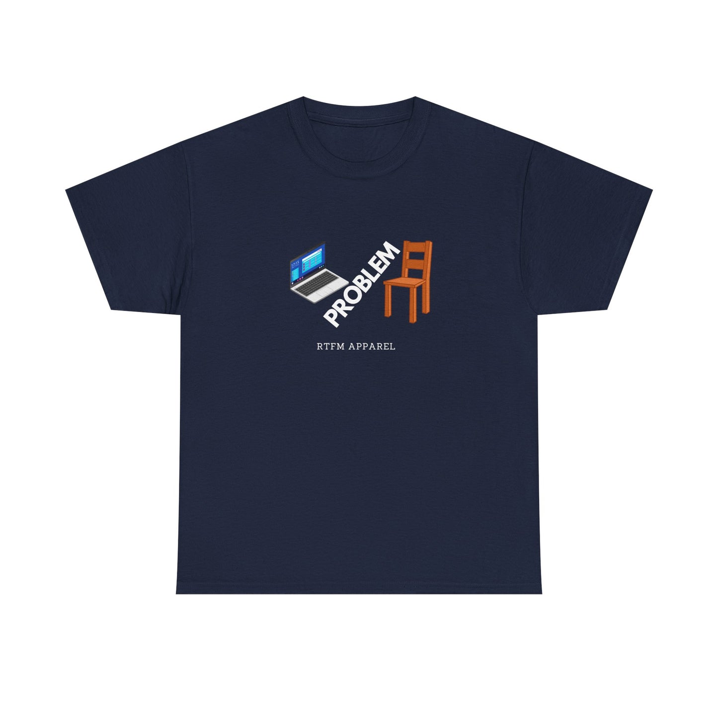 Laptop Chair Problem RTFM Apparel - Tech IT Geek Humor