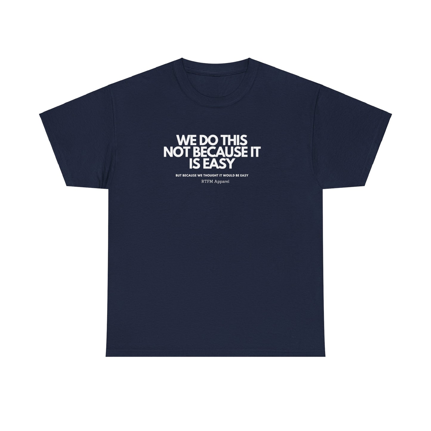 We Do This Not Because It Is Easy Tech Humor - RTFM Apparel