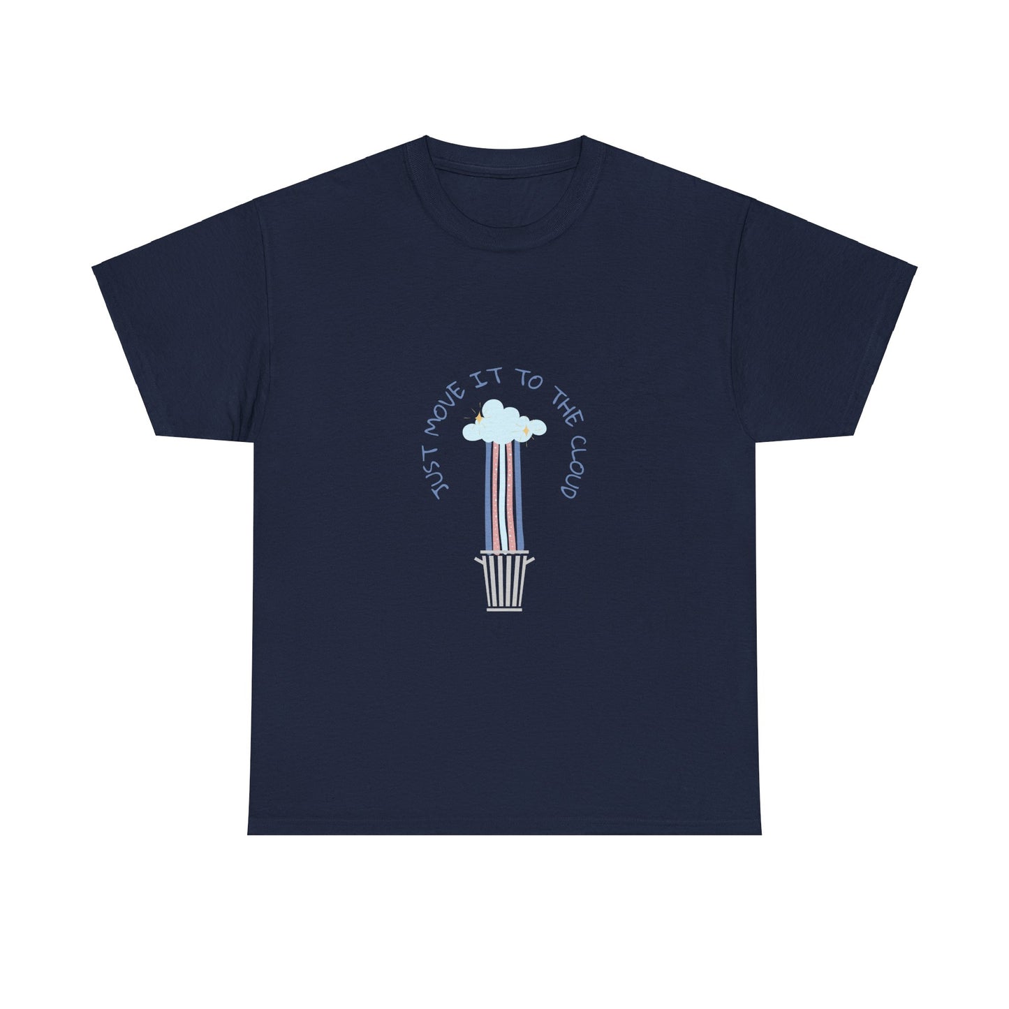 Just Move It To The Cloud - Techie Humor T-Shirt