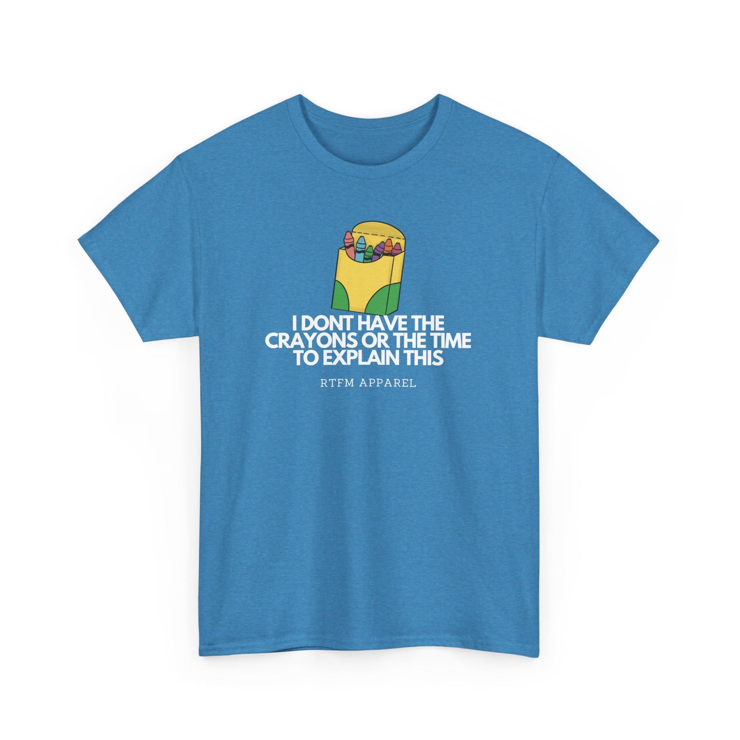 I Don't Have The Crayons Or The Time To Explain This - RTFM Apparel Funny IT Humor