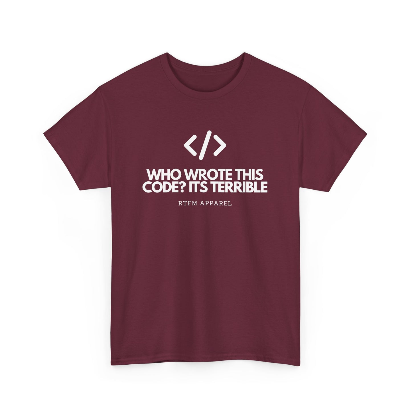 Who Wrote This Code? It's Terrible - Funny Developer Programmer T-Shirt