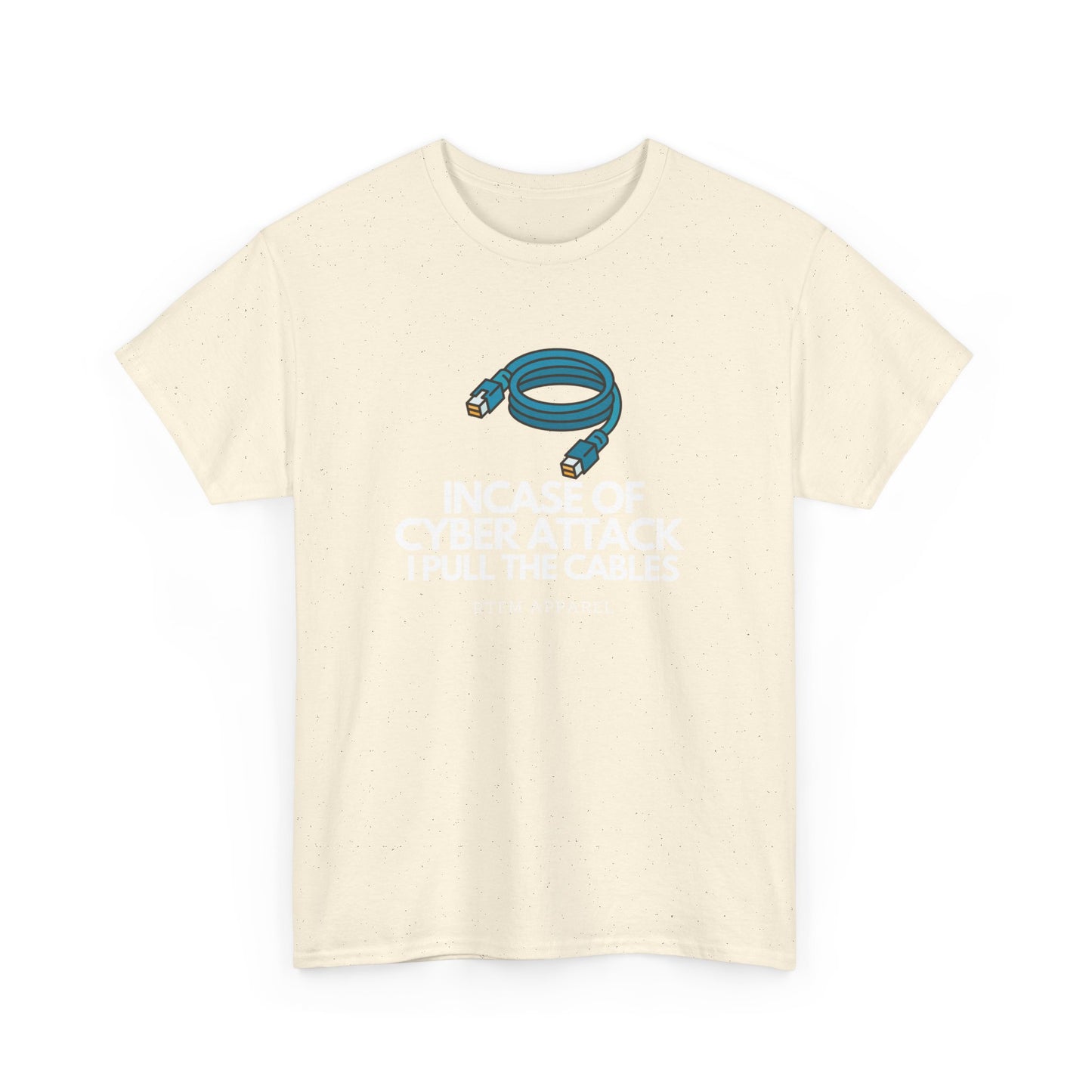 In Case Of Cyber Attack I Pull The Cables - Funny IT Tech T-Shirt