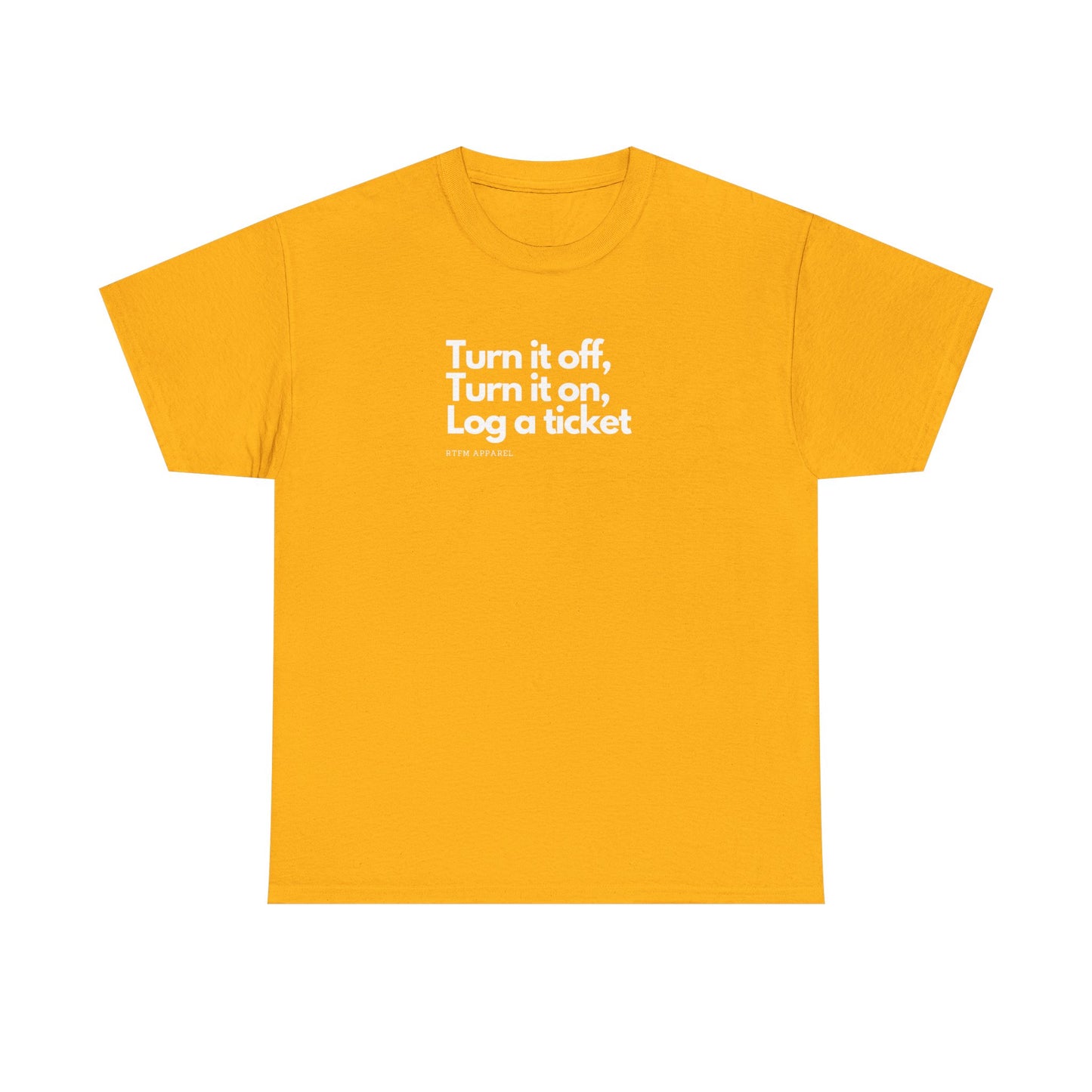Turn It Off, Turn It On, Log A Ticket - IT Humor Tee For Geeks, Sysadmins, Engineers