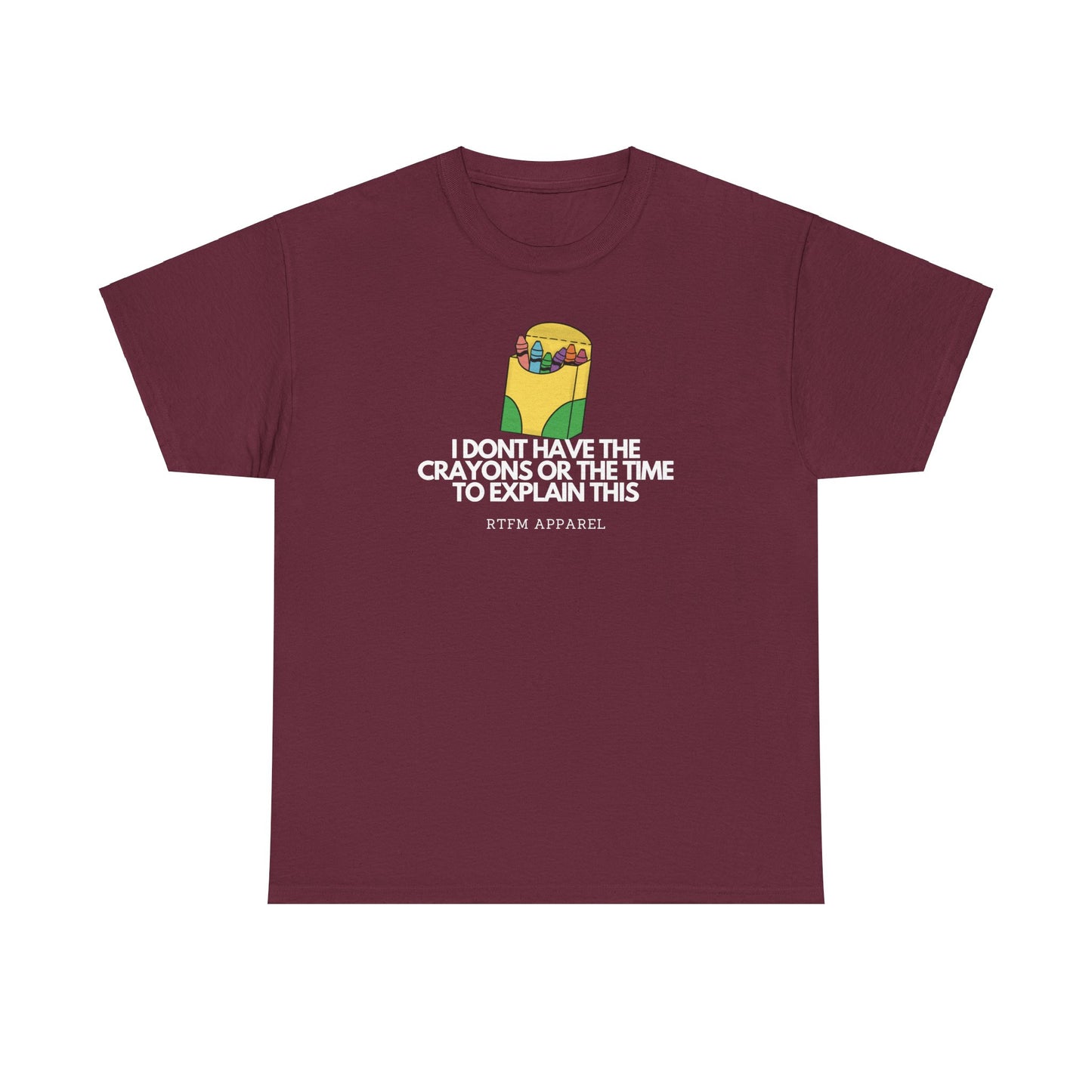 I Don't Have The Crayons Or The Time To Explain This - RTFM Apparel Funny IT Humor