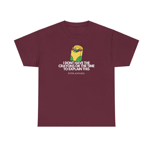 I Don't Have The Crayons Or The Time To Explain This - RTFM Apparel Funny IT Humor