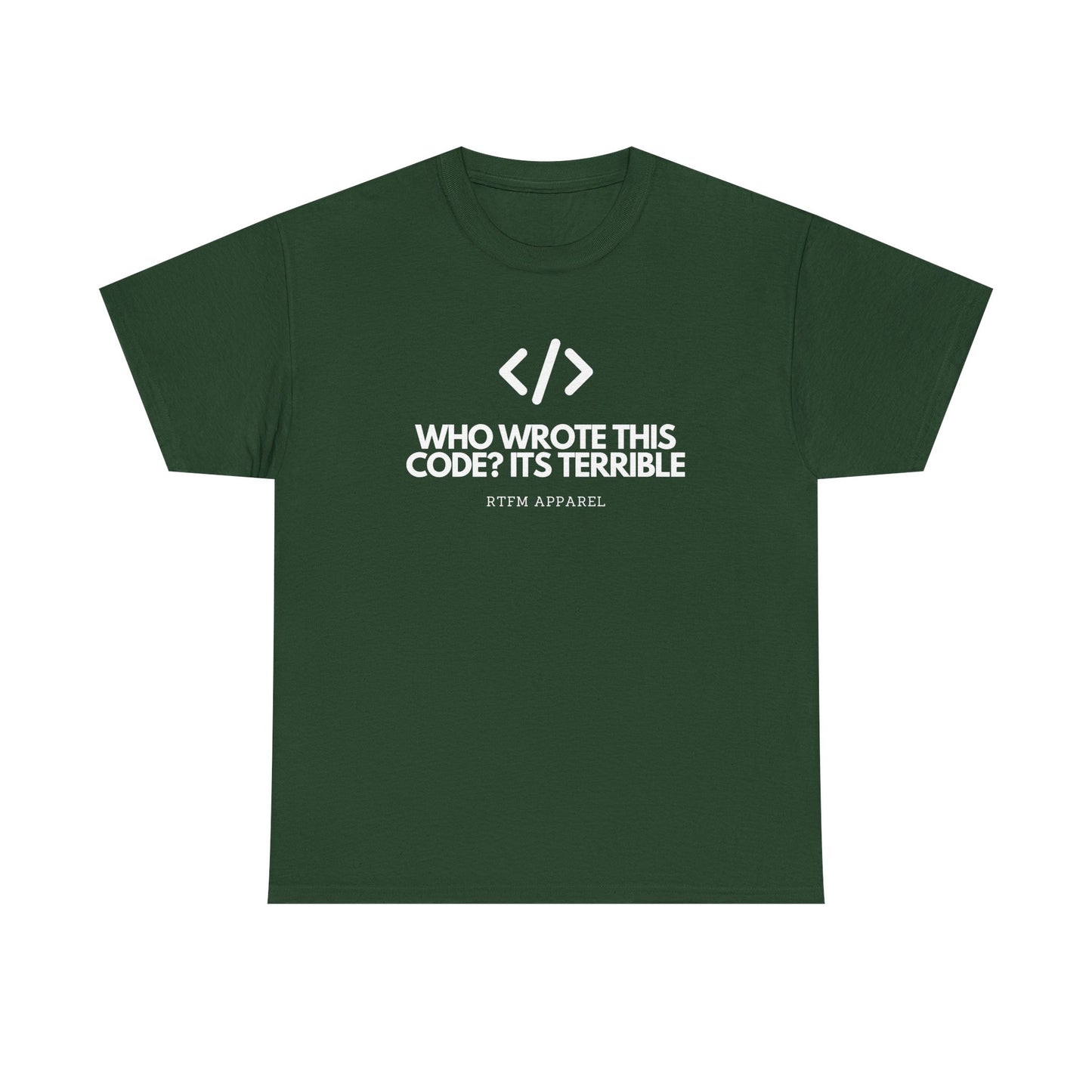 Who Wrote This Code? It's Terrible - Funny Developer Programmer T-Shirt