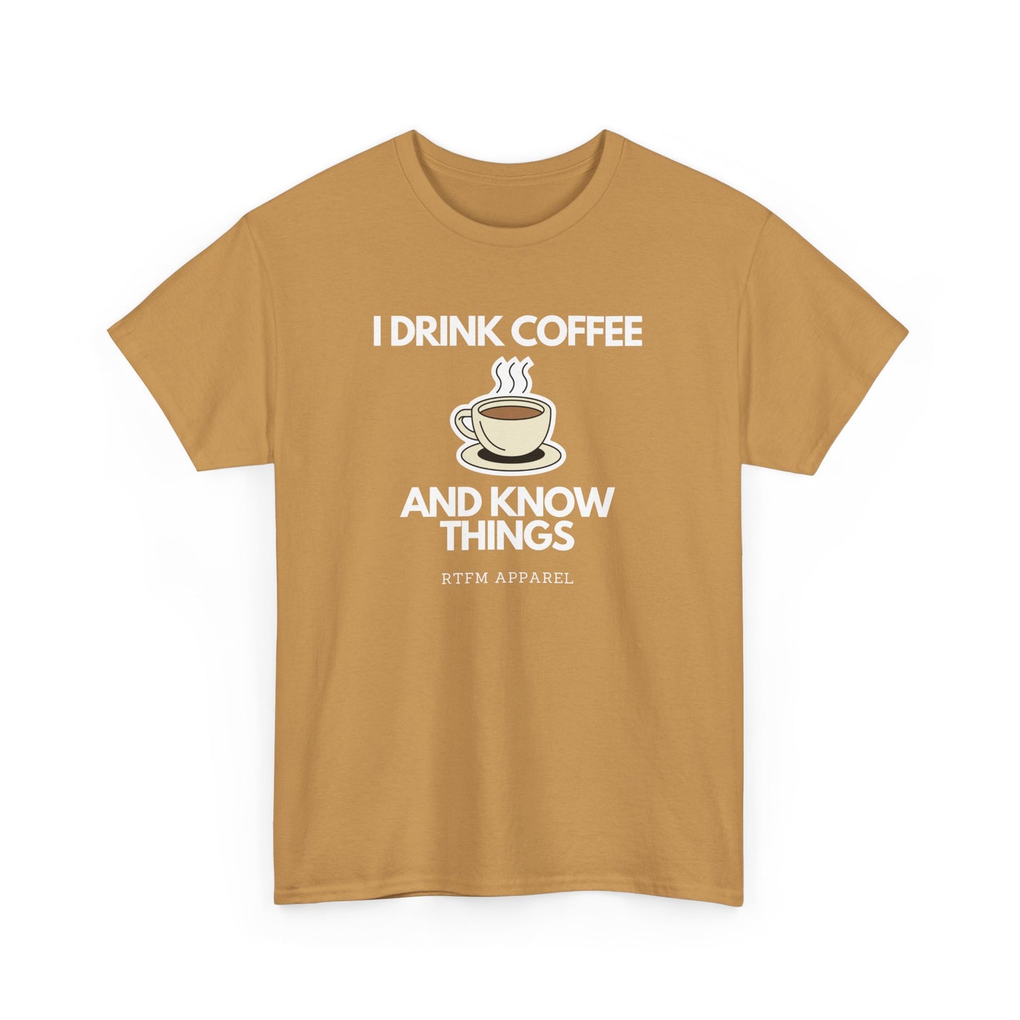 I Drink Coffee And Know Things RTFM Apparel - Tech Geek Humor Tee