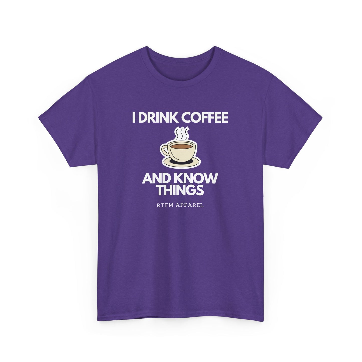 I Drink Coffee And Know Things RTFM Apparel - Tech Geek Humor Tee