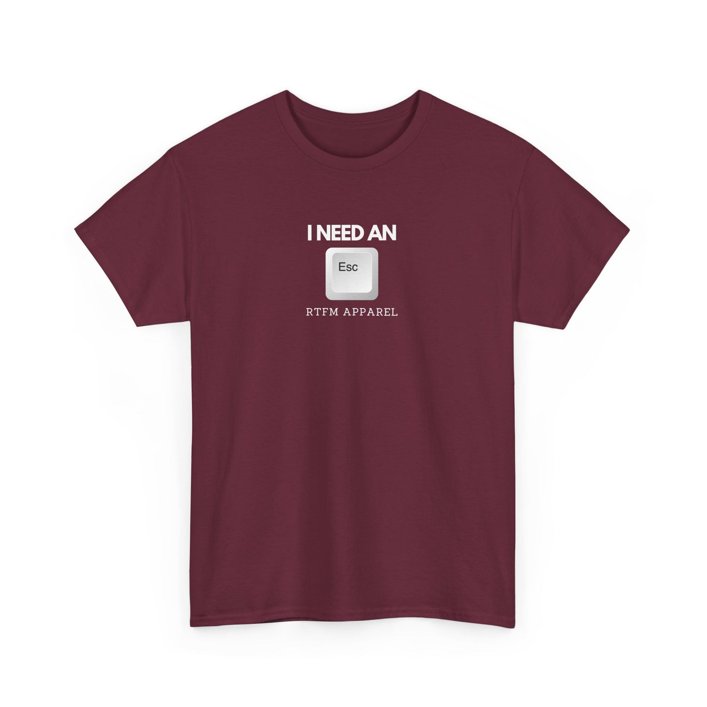 I Need An Esc - Tech Humor T-Shirt For IT Professionals And Geeks