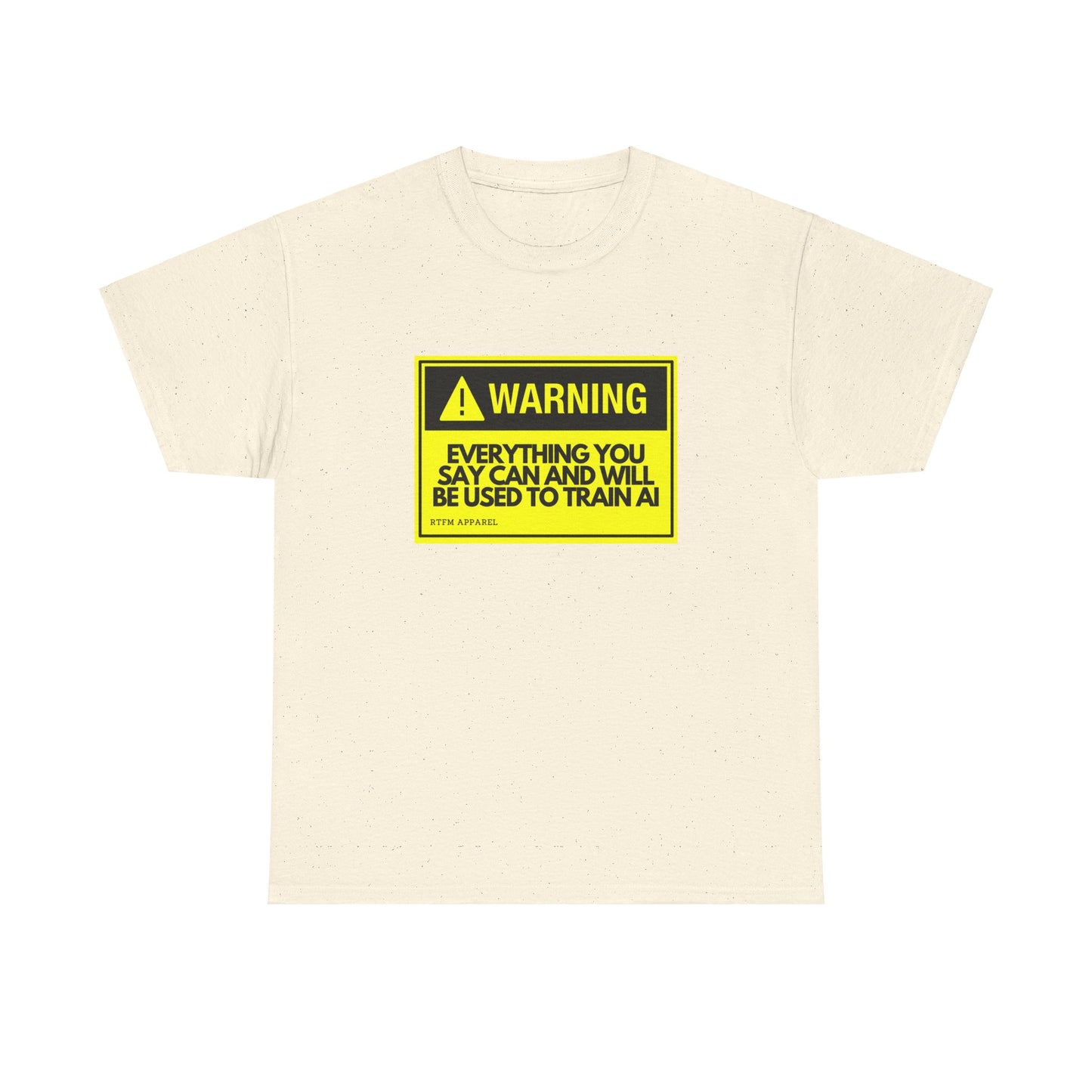 Warning Everything You Say Can Be Used To Train AI - Tech Humor, Geek, RTFM Apparel