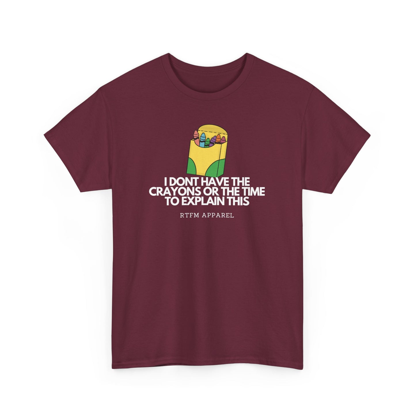 I Don't Have The Crayons Or The Time To Explain This - RTFM Apparel Funny IT Humor