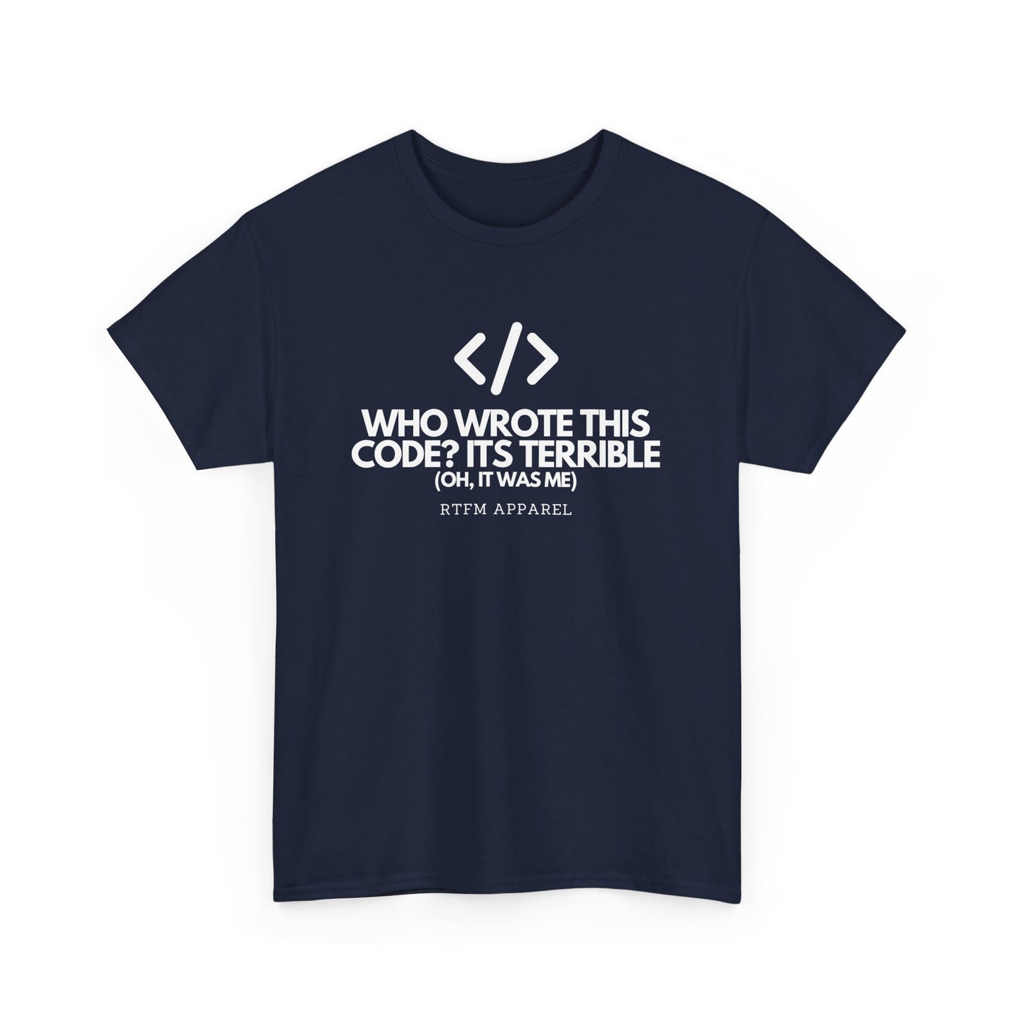 Who Wrote This Code Its Terrible Funny Programmer T-Shirt, Developer, Coding Humor, Geek, Nerd, Software Engineer