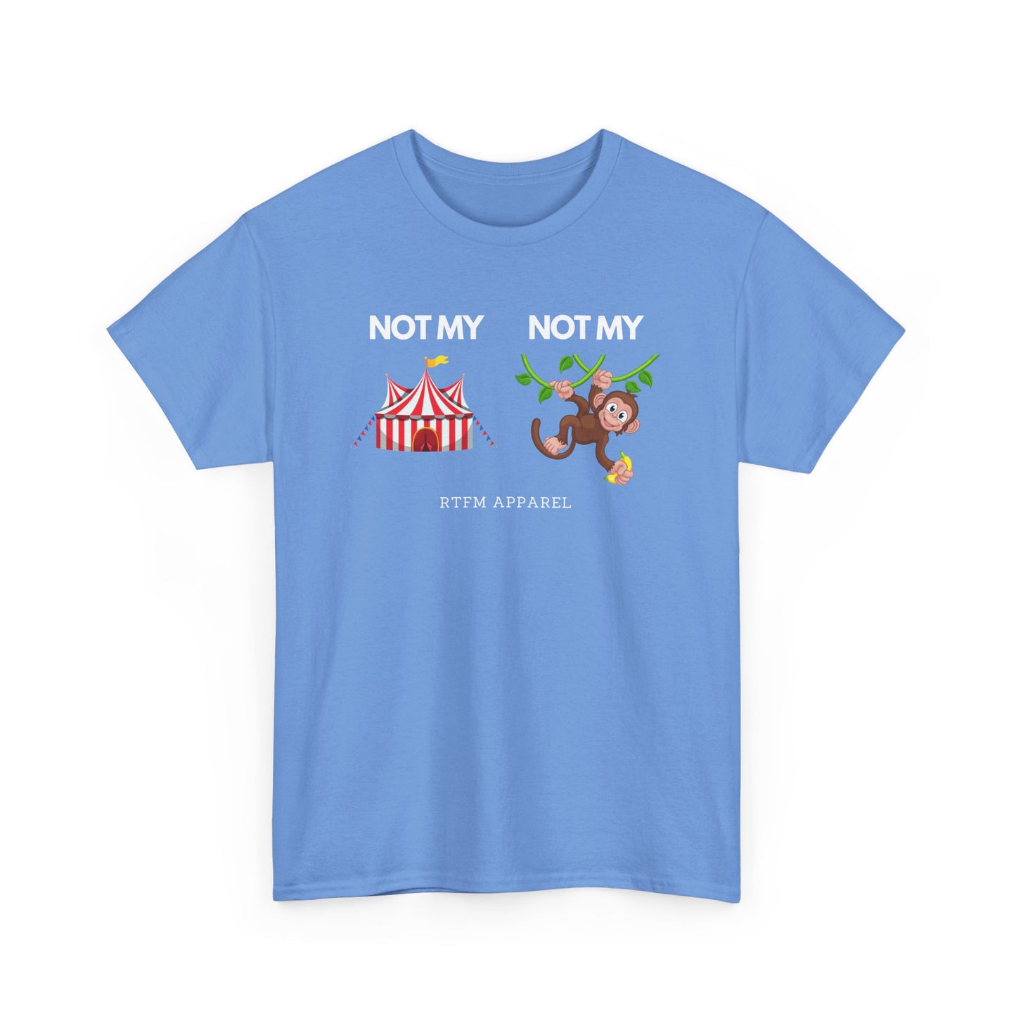 Not My Circus Not My Monkey Funny IT Tech Humor RTFM Apparel