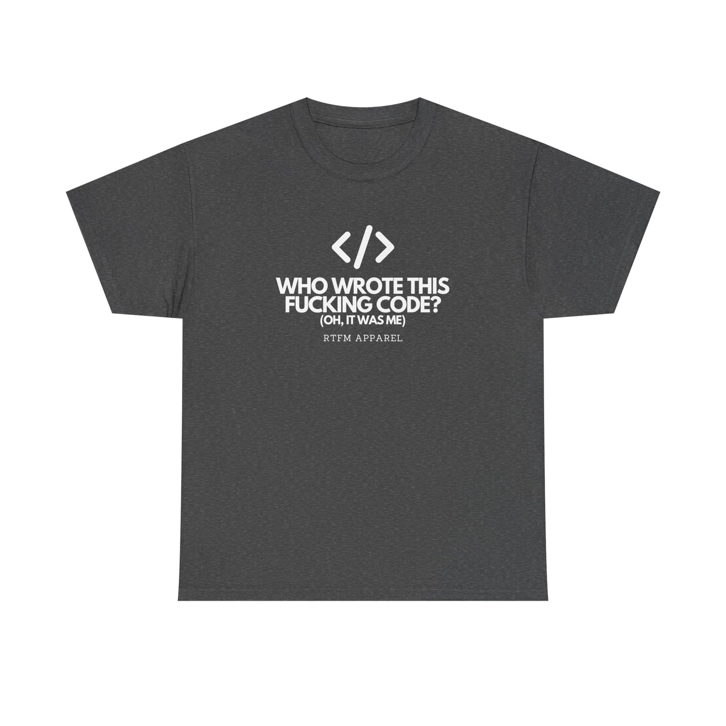 Who Wrote This Code? Oh, It Was Me - Funny Programmer T-Shirt, Developer Joke, RTFM Apparel, Tech Humor