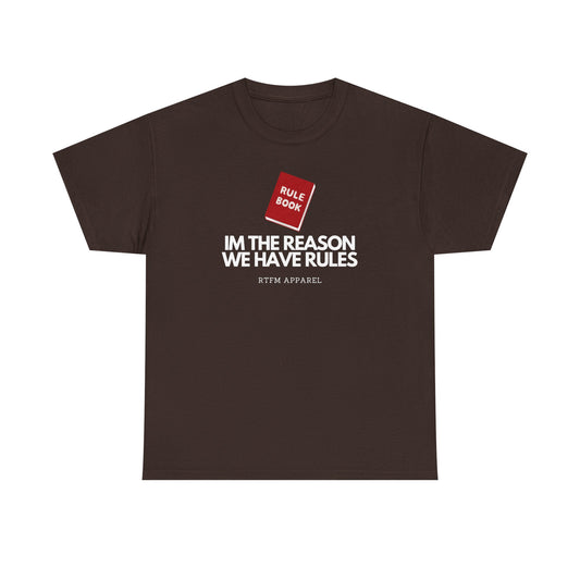 Im The Reason We Have Rules - Rule Book Geek Humor Tee - Tech, IT, Software Developer, Programmer, Cybersecurity