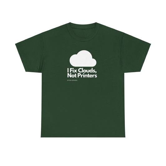 I Fix Clouds, Not Printers - Funny Sysadmin Cloud Engineer Tee