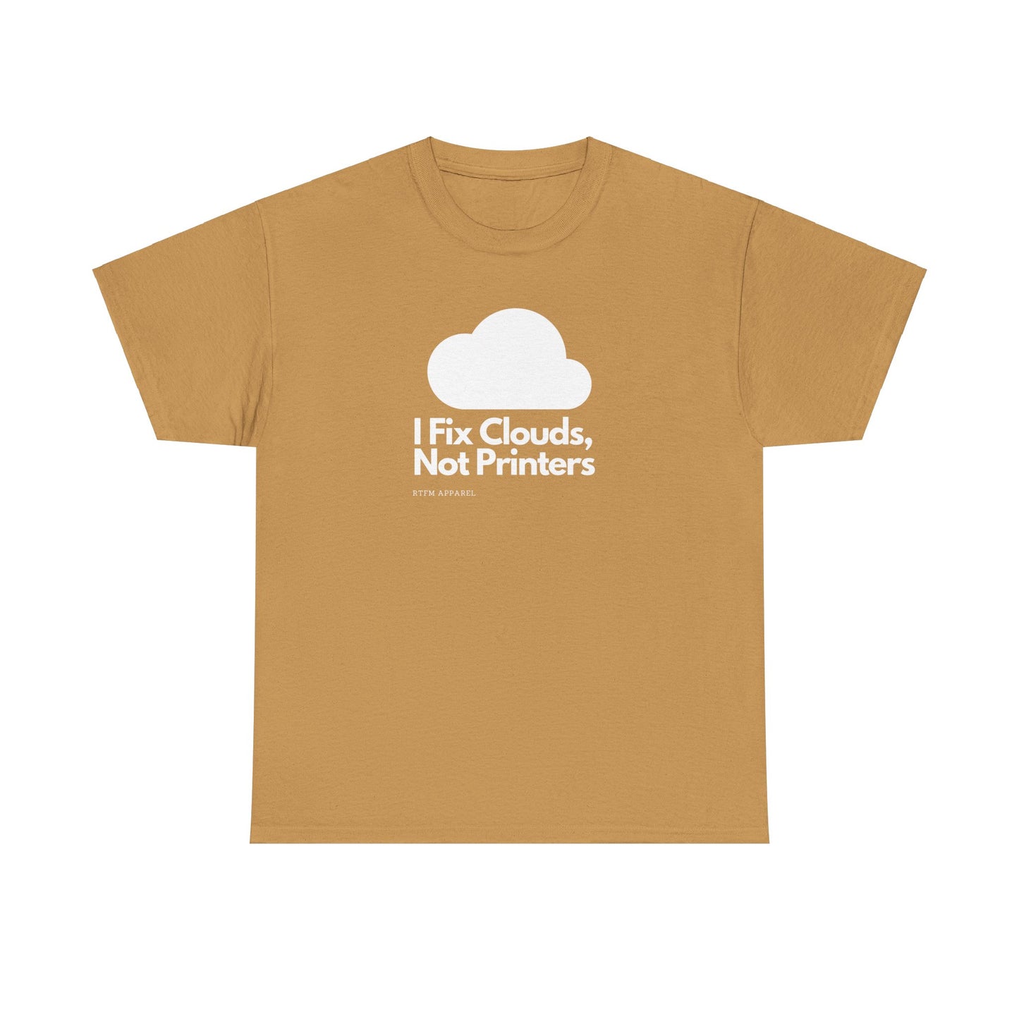 I Fix Clouds, Not Printers - Funny Sysadmin Cloud Engineer Tee