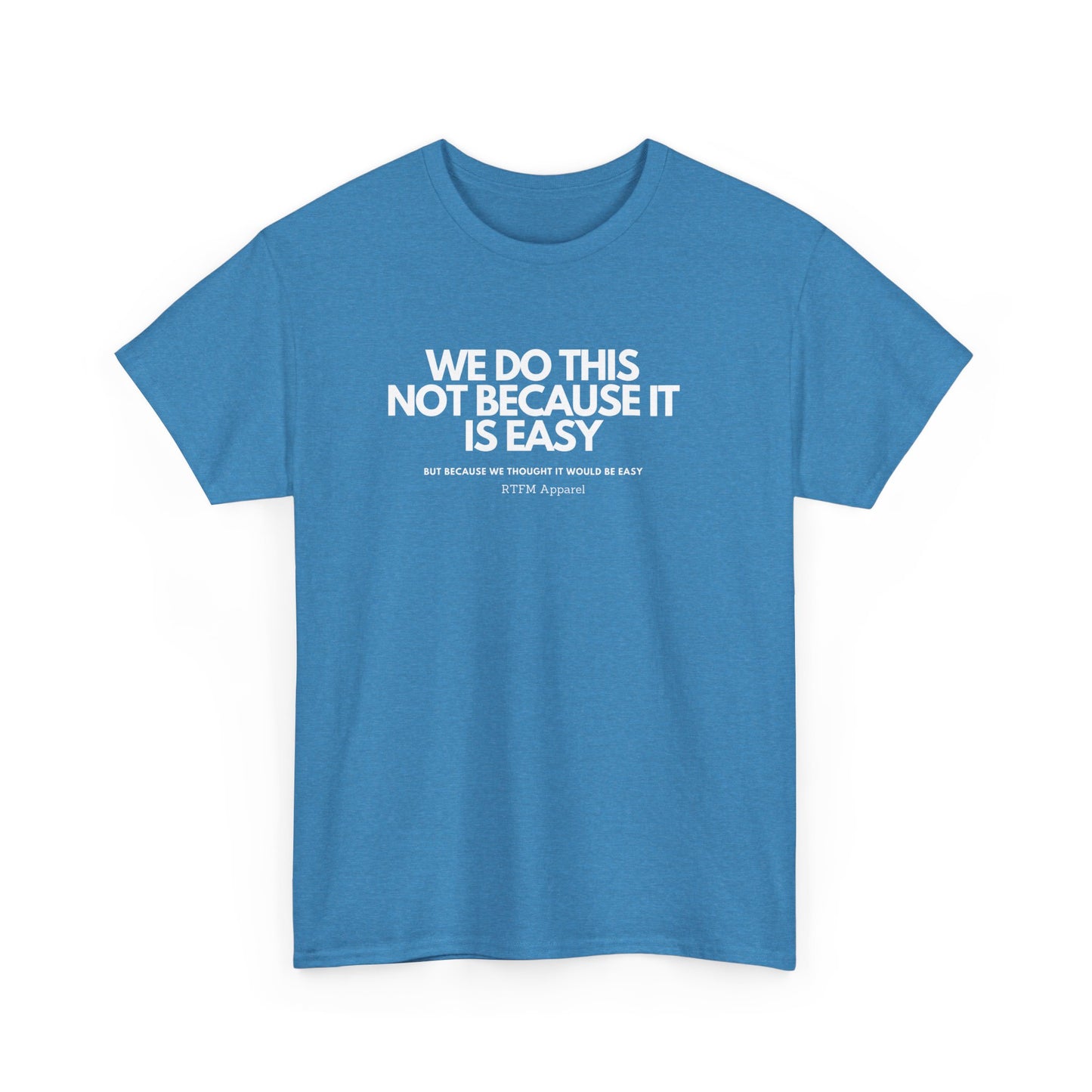 We Do This Not Because It Is Easy Tech Humor - RTFM Apparel