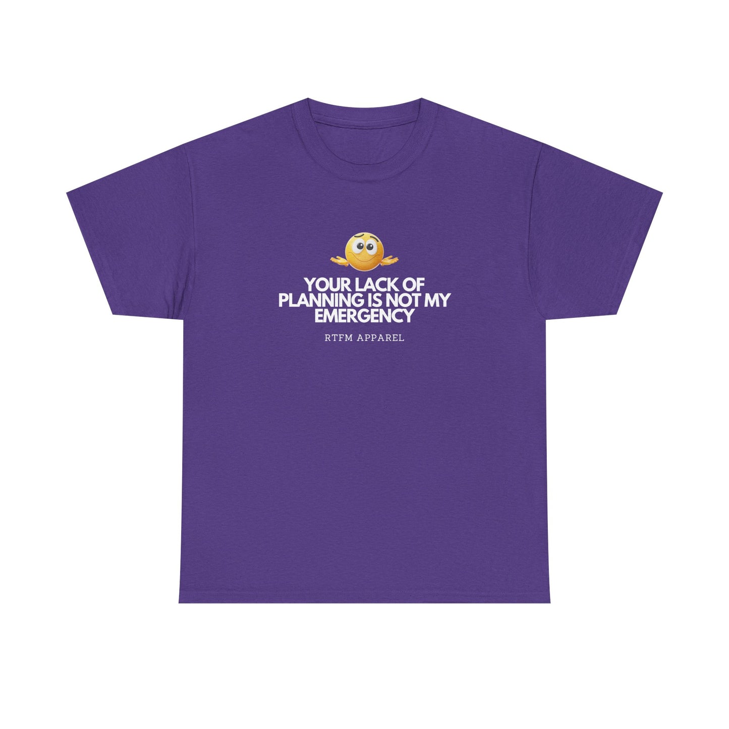 Your Lack Of Planning Is Not My Emergency - RTFM Apparel Geek Humor Tech Tshirt