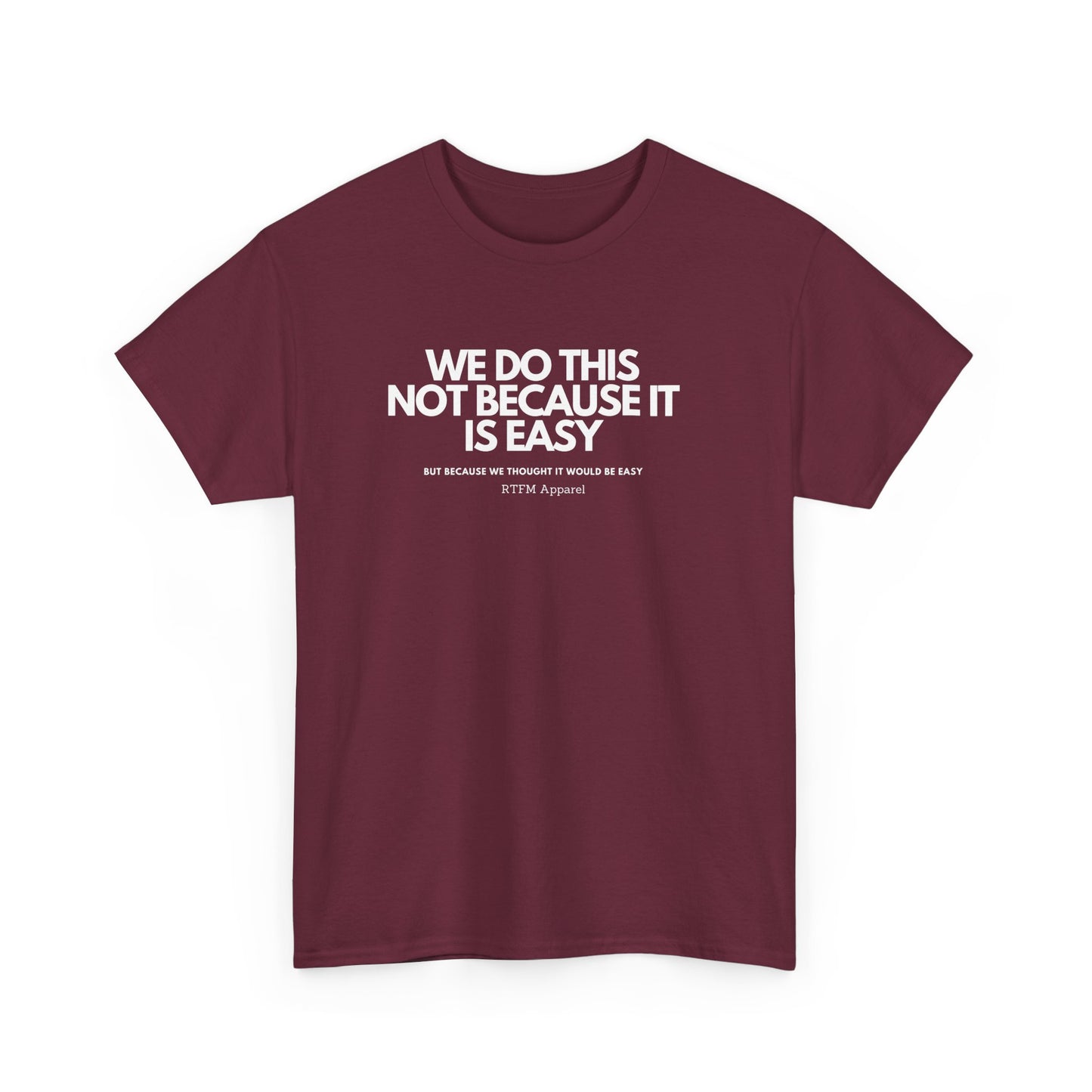 We Do This Not Because It Is Easy Tech Humor - RTFM Apparel