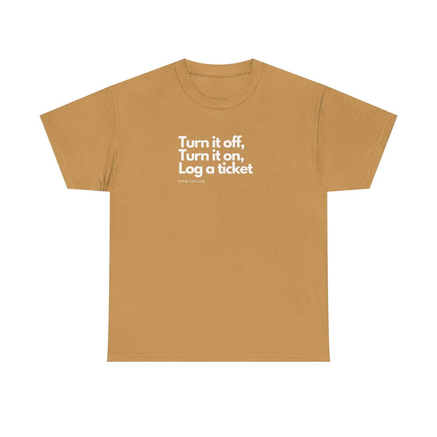 Turn It Off, Turn It On, Log A Ticket - IT Humor Tee For Geeks, Sysadmins, Engineers