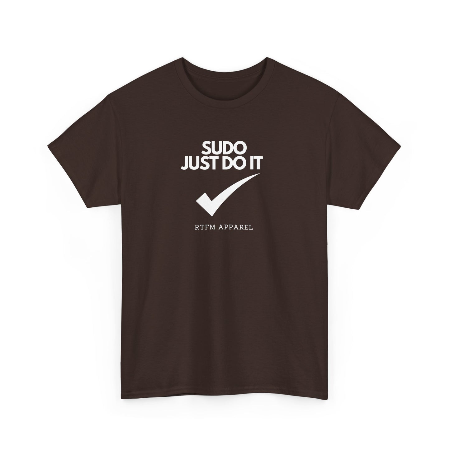Sudo Just Do It RTFM Apparel For Techies, Developers, Admins, Engineers