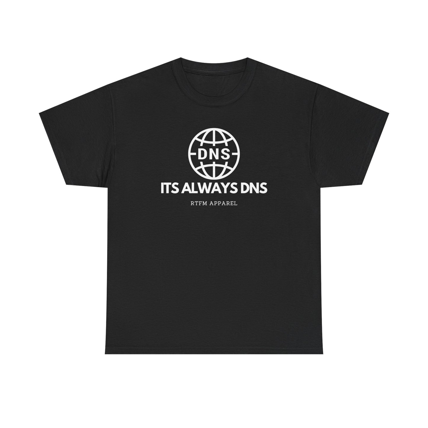 It's Always DNS - RTFM Apparel Sysadmin Network Humor T-Shirt