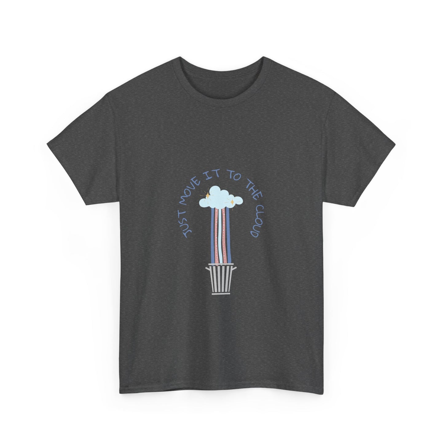 Just Move It To The Cloud - Funny IT, Tech, Sysadmin, Cloud Engineer