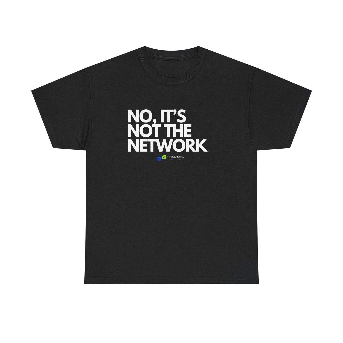 No It's Not The Network - Funny IT, Tech Support, Network Admin, Engineer, Sysadmin, Geek Apparel, Humor Tee