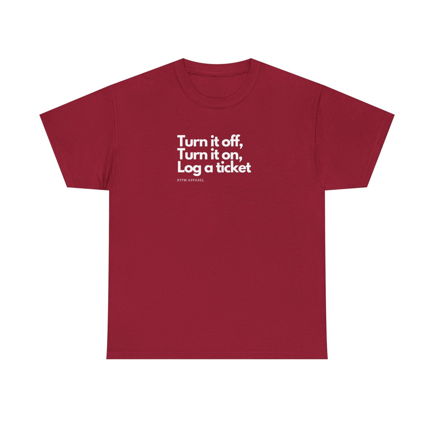 Turn It Off, Turn It On, Log A Ticket - IT Humor Tee For Geeks, Sysadmins, Engineers