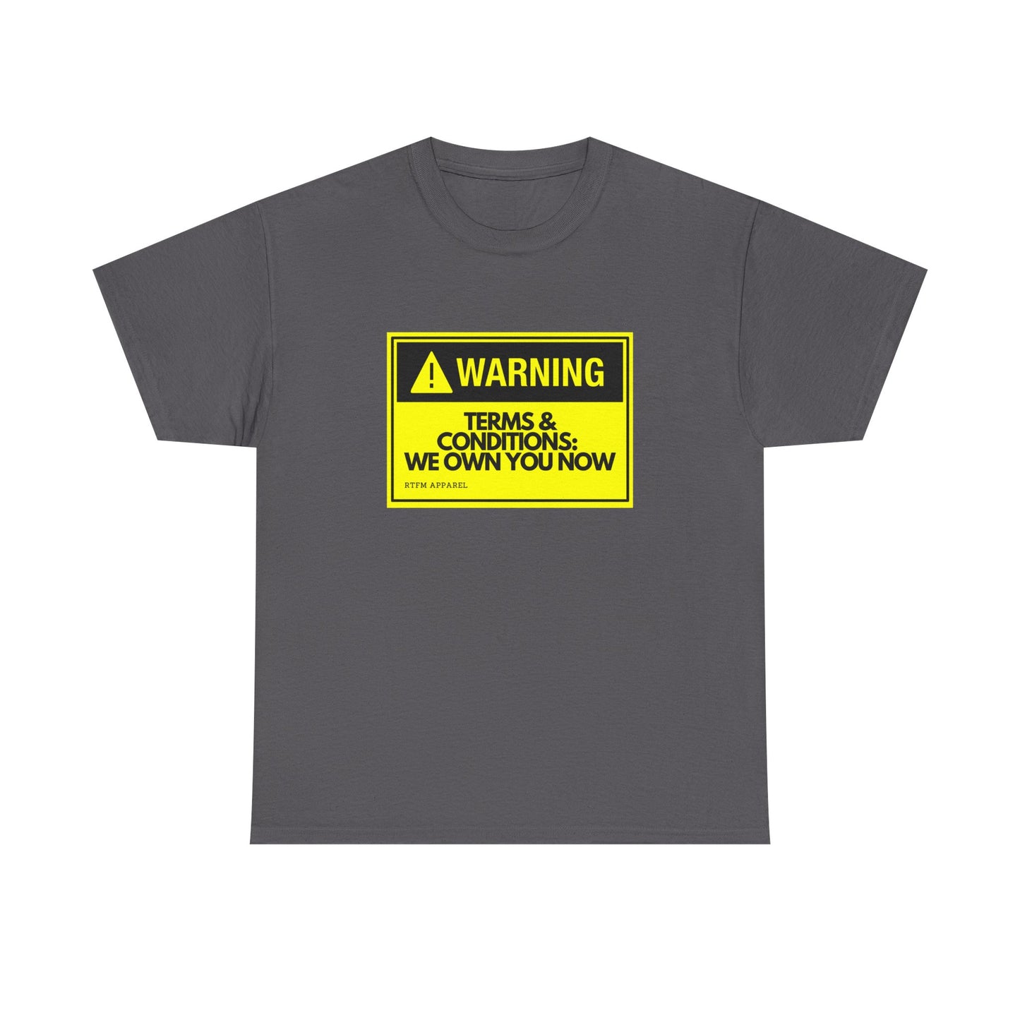 Warning: Terms & Conditions We Own You Now - Tech, Cybersecurity, IT Humor