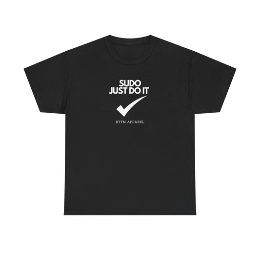 Sudo Just Do It RTFM Apparel For Techies, Developers, Admins, Engineers