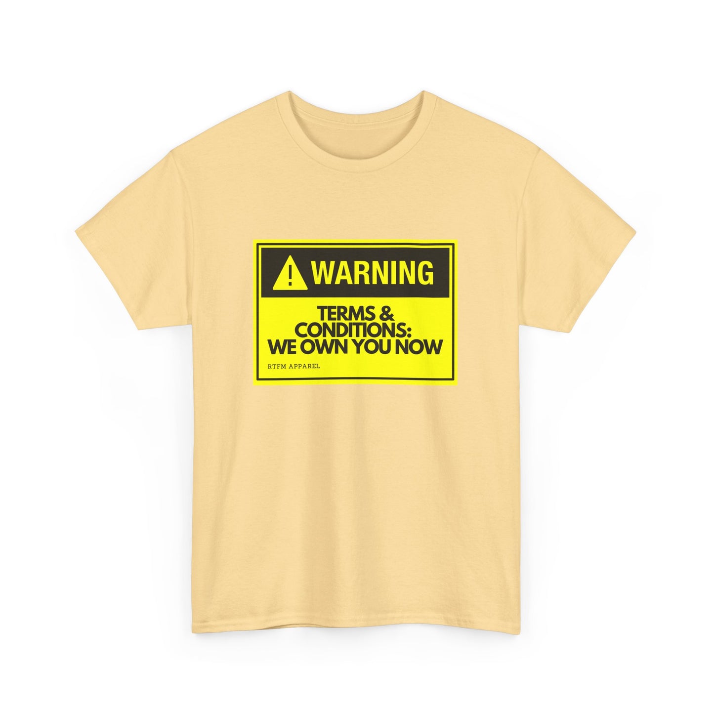 Warning Terms Conditions We Own You Now - RTFM Apparel Tech Humor
