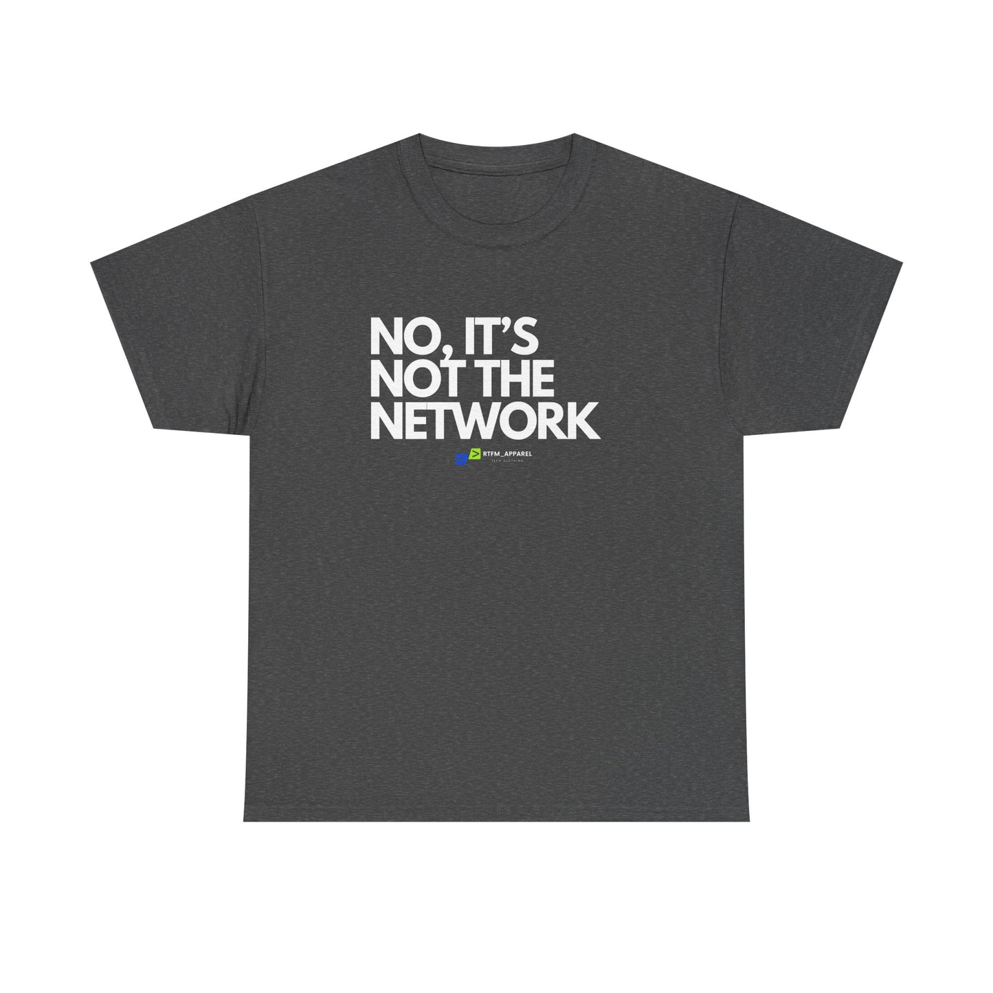 No It's Not The Network - Funny IT, Tech Support, Network Admin, Engineer, Sysadmin, Geek Apparel, Humor Tee