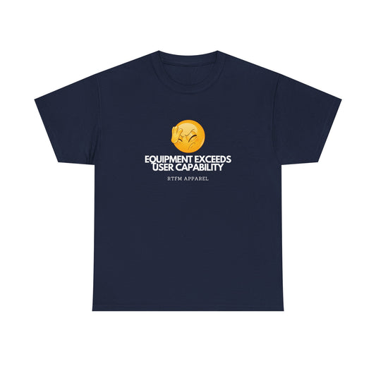 Equipment Exceeds User Capability –, RTFM Tee