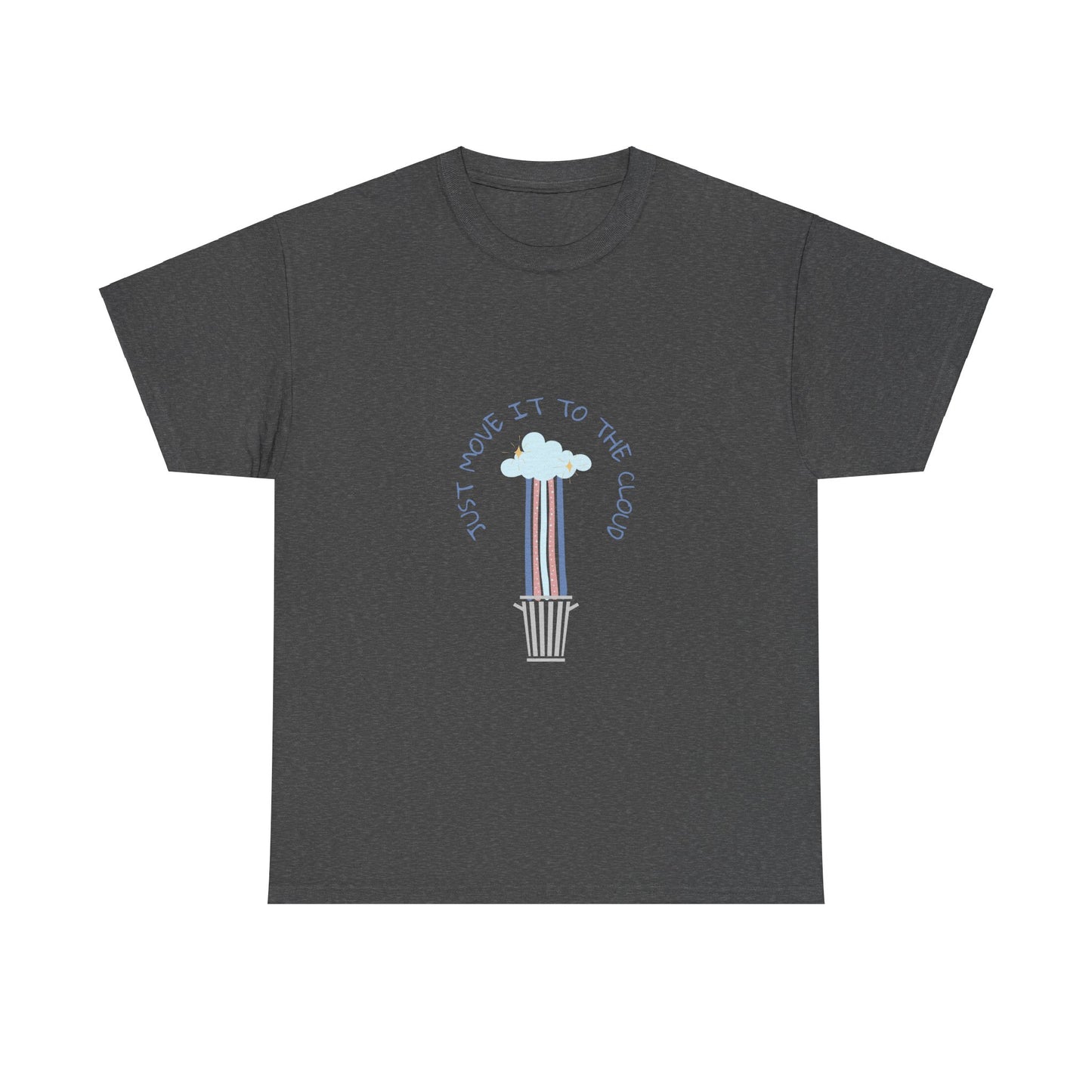 Just Move It To The Cloud - Funny IT, Tech, Sysadmin, Cloud Engineer