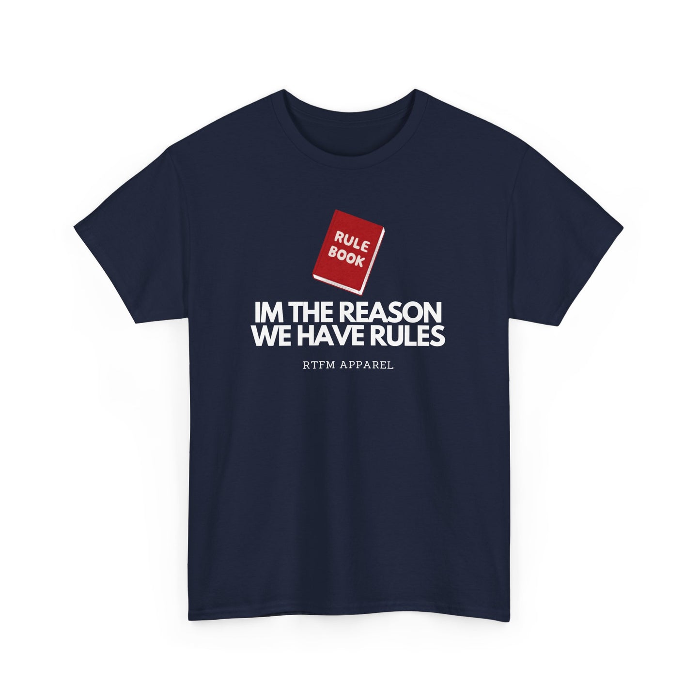 Im The Reason We Have Rules - Rule Book Geek Humor Tee - Tech, IT, Software Developer, Programmer, Cybersecurity